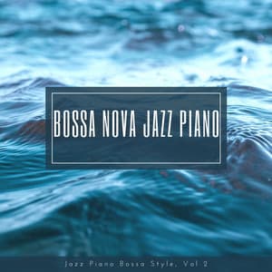 Jazz Piano Bossa Style, Vol. 2 - Bossa Nova Jazz Piano