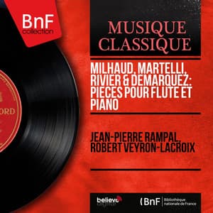 Milhaud, Martelli, Rivier & Demarquez: Pièces pour flûte et piano - Jean-Pierre Rampal