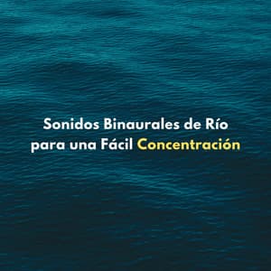 Sonidos Binaurales De Río Para Una Fácil Concentración - Sonidos del río