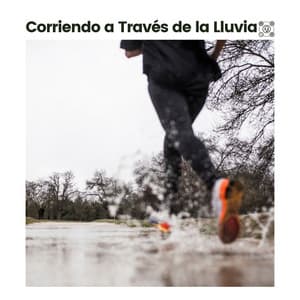 Corriendo a Través de la Lluvia - Lluvia Relajante