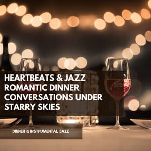 Heartbeats & Jazz: Romantic Dinner Conversations under Starry Skies - Dinner & Instrumental Jazz