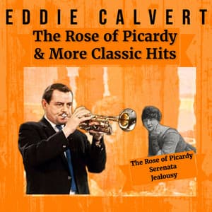 The Rose of Picardy & More Classic Hits - Eddie Calvert