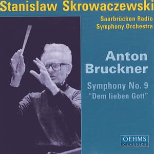 Bruckner, A.: Symphony No. 9, "Dem lieben Gott" - Anton Bruckner