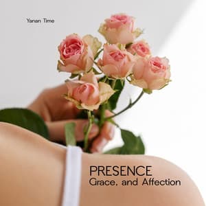 Presence, Grace, and Affection - Yanan Time