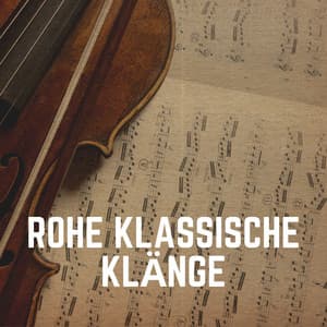 Rohe Klassische Klänge - Klassische Musik