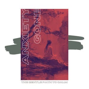 The Gentle Path to Calm - Anxiety Gone