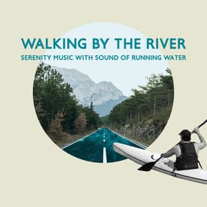 Walking by the River: Serenity Music with Sound of Running Water for Meditation, Sleep - Odyssey for Relax Music Universe