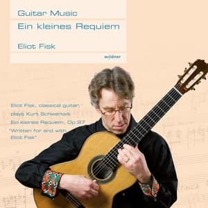 Kurt Schwertsik: Ein Kleines Requiem, Op. 97 - Eliot Fisk