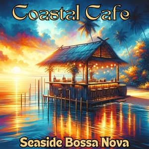 Coastal Cafe: Seaside Bossa Nova Music with Soothing Waves for Relaxation and Positive Mood - Positive Music Universe
