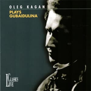Gubaidulina: Oleg Kagan Edition, Vol. XXXI - Sofia Gubaidulina