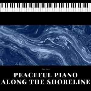 Peaceful Piano Along the Shoreline - Piano Waves