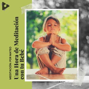 1 Hora de Meditación con tu Bebé - Meditación: Por Mateo
