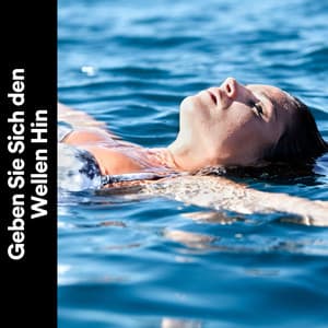 Geben Sie Sich den Wellen Hin - Meeresgeräusche