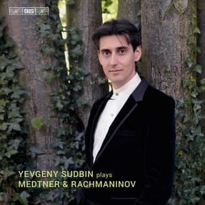 Medtner & Rachmaninoff: Piano Works - Yevgeny Sudbin