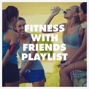 Fitness with Friends Playlist - Cardio Workout