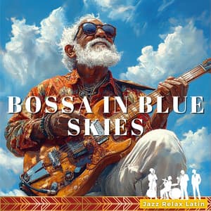 Bossa in Blue Skies - Jazz & Relax Latin