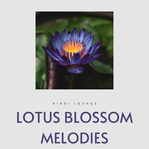 Lotus Blossom Melodies - Hindi Lounge