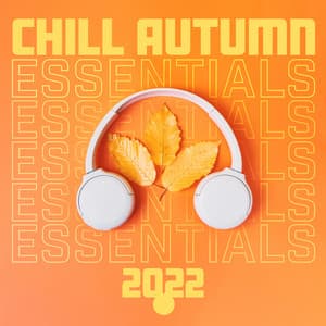 Chill Autumn Essentials 2022: Chillout Lounge - Global Lo-fi Chill