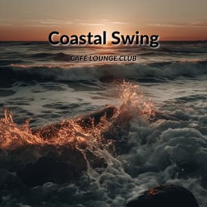 Coastal Swing: Jazz Tunes with Ocean Waves - Café Lounge Club