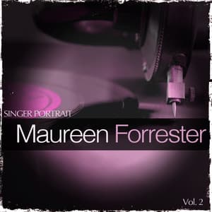 Singer Portrait - Maureen Forrester, Vol. 2 - Maureen Forrester