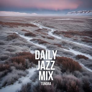 Tundra - Daily Jazz Mix