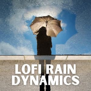 Lofi Rain Dynamics - Relaxing Atmospheres