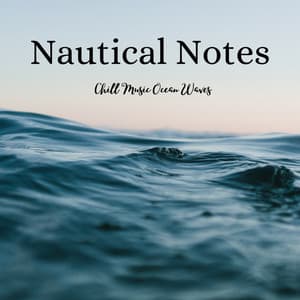 Nautical Notes: Chill Music Ocean Waves - California Calm
