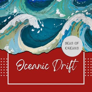 Oceanic Drift: Melodies in Motion - Seas of Dreams