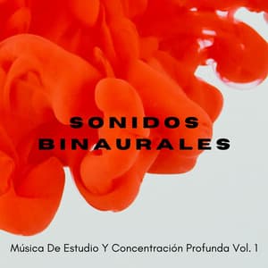 Sonidos Binaurales: Música De Estudio Y Concentración Profunda Vol. 1 - Estudio Ondas Alfa