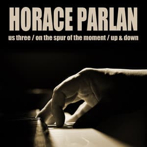 Us Three / On The Spur Of The Moment / Up & Down - Horace Parlan