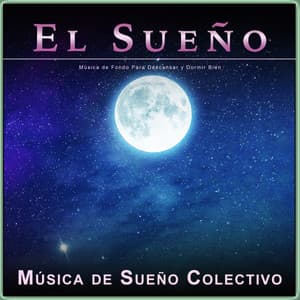 El Sueño: Música de Fondo Para Descansar y Dormir Bien - Sueño Encantado