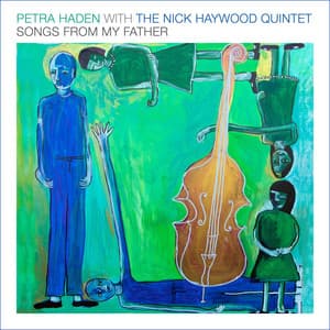 Songs from My Father - Nick Haywood Quintet