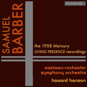 Samuel Barber: The 1958 Mercury Living Presence Recordings - Eastman-Rochester Symphony Orchestra