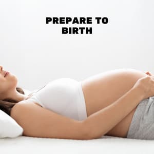Prepare to Birth: Birthing Affirmations, Hypnobirthing, Positive Energy Relaxation Music - Hypnobirthing Music Company