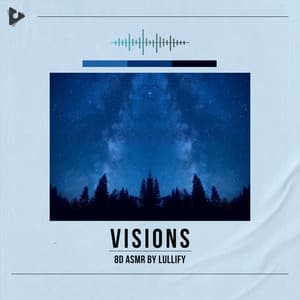 Visions - 8D ASMR by Lullify