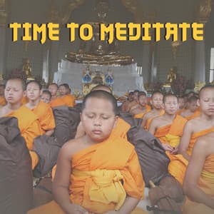 Time to Meditate – Calming Sounds to Meditate, Buddha Lounge, Soft Meditation Music, Peaceful Soul - Zen Meditation
