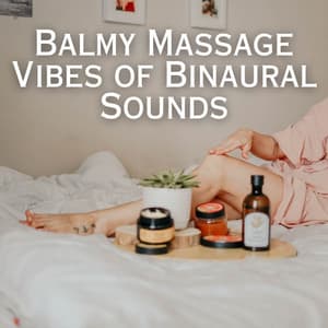 Balmy Massage Vibes of Binaural Sounds - Binaural Doctor