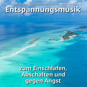 Entspannungsmusik zum Einschlafen, Abschalten und gegen Angst - Entspannungsmusik zum Einschlafen und Durchschlafen