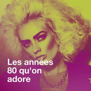 Les années 80 qu'on adore - 50 Tubes Du Top
