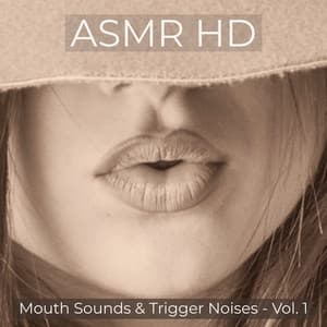 Mouth Sounds & Trigger Noises: Vol. 1 - ASMR HD