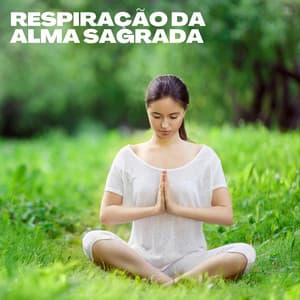 Respiração da Alma Sagrada - Ansiedade Tratamento
