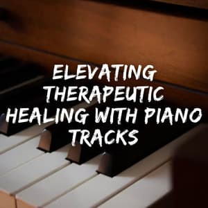 Elevating Therapeutic Healing with Piano Tracks - Piano Dreamers