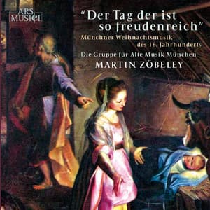 Der Tag der ist so freudenreich - Die Gruppe für alte Musik München