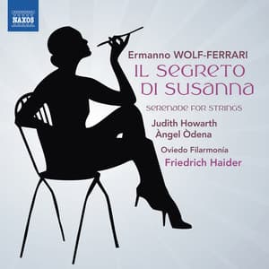 Wolf-Ferrari: Il Segreto di Susanna - Serenade for Strings in E-Flat Major - Ermanno Wolf-Ferrari