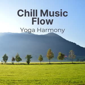 Chill Music Flow: Yoga Harmony - Feel Good Morning Music