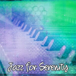 Jazz for Serenity – Lounge, Bossa Jazz, Cafe Bar with Soft Jazz Sounds - Soothing Jazz Academy
