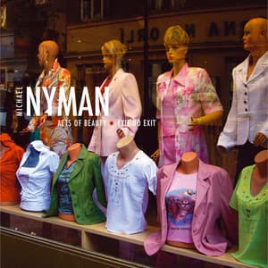 Acts of Beauty/Exit No Exit - Michael Nyman