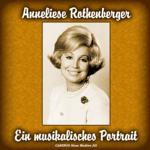 Ein Musikalisches Portrait - Anneliese Rothenberger