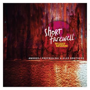 Short Farewell: The Lost Session - Andrzej Przybielski