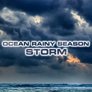 Ocean Rainy Season Storm - Ocean Sounds FX